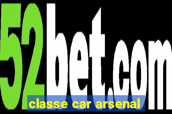 classe car arsenal